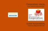 Cooperativas vascas, · 2015. 2. 16. · COOPERATIVAS VASCAS, una historia documental catálogo de la exposición Fundación Sancho el Sabio del 2 de abril al 31 de mayo de 2012 EUSKAL