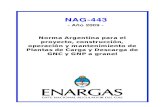 Nag 443 A o 2009 · 2019. 8. 19. · NAG-443 - Año 2009 - Norma Argentina para el proyecto, construcción, operación y mantenimiento de Plantas de Carga y Descarga de GNC y GNP