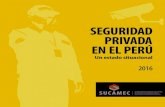 SEGURIDAD PRIVADA EN EL PERÚ...adecuados que posicionen a la vigilancia privada como una fuente de empleo digno, donde se vele por la seguridad de los trabajadores y se respeten sus