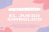 EL JUEGO SIMBOLICO - UNAM · 2020. 10. 10. · el juego simbolico direcciÓn general de personal direcciÓn de los cendi y jardÍn de niÑos coordinaciÓn de pedagogÍa. e l j u e