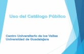 1. USO DEL CATÁLOGOcuvalles.udg.mx/sites/default/files/como_utilizar... · 2017. 9. 29. · recuperar el material como: autor, título, editorial, materia, institución, etc. Así,