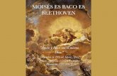 MOISÉS ES BACO ES BEETHOVEN190.128.169.46/Bacchus-Moises-Beethoven.pdf(De "Las Moradas Filosofales" de Fulcanelli). "... we feel that the spirit which has climbed up the heights of