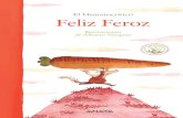 El Hematocrítico Feliz Feroz · 2021. 1. 30. · Feliz Feroz es el primer libro que hice con mi amigo Alberto Vázquez, y mi primero para niños. Es una obra muy especial para mí