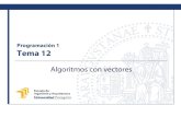 Programación 1 Tema 12 - GitHub Pages...Tema 12. Algoritmos con vectores 40 Fuente: Javier Martínez. «Capítulo 12. Algoritmos básicos de trabajo con estructuras de datos indexadas».