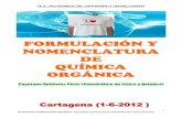 FORMULACIÓN Y NOMENCLATURA DE QUÍMICA ORGÁNICApolitecnicocartagena.es/DOCUMENTOS 20122013/cayetanooct2012/1B… · FORMULACIÓN Y NOMENCLATURA DE QUÍMICA ORGÁNICA ... (Catedrático