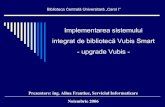 Biblioteca Centrală Universitară „Carol I“restitutio.bcub.ro/bitstream/123456789/742/1/Upgrade...sistemul nu era centralizat decât parţial, infrastructura de comunicaţii de