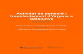Catalunya · 2020. 7. 9. · Activitat de donació i trasplantament d’òrgans a Catalunya 2018 Organització Catalana de Trasplantaments 4 Organització Catalana de Trasplantaments,