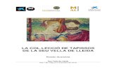 LA COL·LECCIÓ DE TAPISSOS DE LA SEU VELLA DE LLEIDA€¦ · Dossier de premsa L’exposició, un dels actes destacats del centenari de ”la Caixa” a Lleida, reuneix per primer
