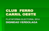 CLUB FERRO CARRIL OESTE · 2014. 12. 9. · club ferro carril oeste. remodelar y modernizar sus instalaciones y propiedades, mediante un plan estratÉgico de infraestructura brindarle