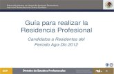 Guía para realizar la Residencia Profesionaltuxtla.tecnm.mx/wp-content/uploads/2012/11/guia_de_residencia_20… · Guía para realizar la Residencia Profesional Candidatos a Residentes