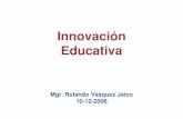 Innovación Educativaskat.ihmc.us/rid=1168947426562_1010999446_6892... · 2007. 1. 16. · sociales y los procesos de trabajo desde el punto de vista organizacional. SOCIEDAD DE LA