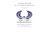 EL CUERPO MENTAL Cuerpo... · 2015. 2. 8. · Arthur Powell – El Cuerpo Mental INTRODUCCIÓN Este libro es el tercero de la serie que trata de los cuerpos del Hombre, los precedentes