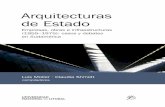 Arquitecturas de Estado · 2020. 9. 4. · na en Buenos Aires (Juan Manuel Borthagaray, 1965); la tensión que ante proyectos como el que nos ocupa producirían entre la industria