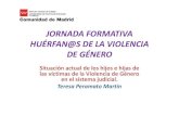 JORNADA FORMATIVA HUÉRFAN@S DE LA VIOLENCIA ......JORNADA FORMATIVA HUÉRFAN@S DE LA VIOLENCIA DE GÉNERO Situación actual de los hijos e hijas de las víctimas de la Violencia de