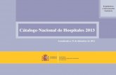 Cátalogo Nacional de Hospitales 2013Este Catálogo Nacional de Hospitales 2013 que ahora presentamos, actualizado a 31 de diciembre de 2012, es fruto de la colaboración entre el
