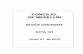 CONCEJO DE MEDELLÍN · 2018. 10. 25. · ACTA DE SESIÓN PLENARIA 101 4 2° Aprobación del Orden del Día 3° Discusión y adopción de Actas anteriores – 078 – 079 – 080.