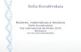 Sofia Kovalévskaia Día Internacional da Muller 2016 · 2021. 1. 29. · Mulleres, matemáticas e literatura Sofia Kovalévskaia Día Internacional da Muller 2016 Biblioteca CPI