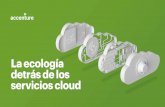 La ecología detrás de los servicios cloud Accenture...2 Autores. Los servicios Cloud han pasado de ser algo “deseable” a algo “imprescindible”. Sin embargo, no todos los