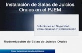 Instalación de Salas de Juicios Orales en el PJEM...Modernización de Salas de Juicios Orales Poder Judicial del Estado de México. Instalación de Salas de Juicios Orales en el PJEM