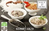 GOURMET SALTSContiene una gran cantidad de oligoelementos y minerales. Es mucho más suave que la sal convencional. Es la sal de la primera cosecha. Es la sal de la evaporación que