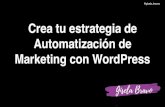 Crea tu estrategia de Automatización de Marketing con ......Crea tu estrategia de Automatización de Marketing con WordPress @gisela_bravoc. Un usuario necesitará de 20 a 500 ...
