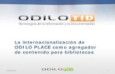 La internacionalización de ODILO PLACE como agregador de … UNE ODILO... · 2014. 6. 9. · bibliotecas. • 1.400 bibliotecas acceden ahora a OdiloPlace. Y en breve todas. •