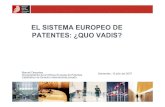EL SISTEMA EUROPEO DE PATENTES: ¿QUO VADIS? ... EL FUTURO DEL SISTEMA EUROPEO DE PATENTES. Escenarios. La Organización Europea de Patentes. La política europea de patentes Los próximos
