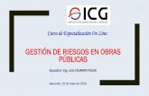 PROYECTOS Y RIESGOS - ICG | Instituto de Capacitación · 2020. 5. 19. · Gestión de Riesgos en la Planificación de Ejecución de Obras FINALIDAD Precisar y uniformizar los criterios