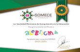 Aprobado bajo la norma SOMECE 0001/2015. - Alebrigma · La Sociedad Mexicana de Computación en la Educación Aprobado bajo la norma SOMECE 0001/2015. Otorga el presente certificado