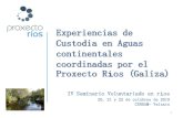 Experiencias de Custodia en Aguas continentales ... · 5 La Custodia en Galiza La custodia del territorio en Galiza, y concretamente la custodia fluvial, es una estrategia de conservación