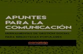 apuntes para la - CONABIP · 2017. 8. 4. · 10 Apuntes para la comunicación Serie Herramientas Comunicar se relaciona con las siguientes acciones: dar a conocer, informar, manifes-tar,
