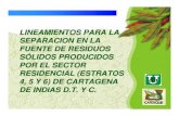 LINEAMIENTOS PARA LA SEPARACION EN LA FUENTE DE …documentacion.ideam.gov.co/openbiblio/bvirtual/005612/... · 2009. 10. 19. · Ambiental, que permita sensibilizar a la comunidad