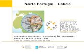 Norte Portugal - Galicia · 2016. 11. 11. · Galicia –Norte Portugal Agrupamento Europeu de Cooperação Territorial 2 Línguas muito parecidas (Português e Galego), Elevado grau