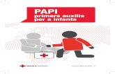 PAPI - Creu rojacreuroja.ad/www/wp-content/uploads/2017/05/Dossier... · 2019. 4. 12. · Orificis naturals Sagna pel nas • Cal asseure la persona amb el cap endavant i no estirar-la.
