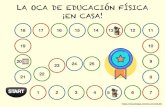 LA OCA DE EDUCACIÓN FÍSICA ¡EN CASA!granada.ein-provincia.es/wp-content/uploads/2020/03/OCA... · 2020. 3. 23. · LA OCA DE EDUCACIÓN FÍSICA ¡EN CASA! 1. Realizar 10 saltos