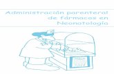 Administración parenteral de fármacos en Neonatología · 2014. 4. 23. · El objeto de esta guía es diseñar una guía práctica, útil para la dosificación y manejo de fármacos