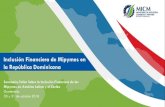 Inclusión Financiera de Mipymes en la República Dominicana · 2019. 1. 21. · Mipymes y Emprendedores de nuestro país, bajo los supuestos de: •Incrementar niveles de bancarización.