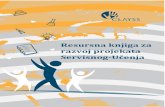 Resursna knjiga za razvoj projekata Servisnog-Učenja...Resursna knjiga za razvoj projekata Servisnog-Učenja Centro Latinoamericano de Aprendizaje y Servicio Solidario Asociación