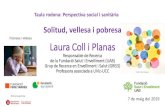 Laura Coll i Planas · 2019. 12. 17. · Laura Coll i Planas Responsable de Recerca de la Fundació Salut i Envelliment (UAB) Grup de Recerca en Envelliment i Salut (GREiS) Professora