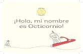 ¡Hola, mi nombre es Octicornio! - planetalector.cl...Hola, mi nombre es Octicornio Interior.pdf Author: braulio Created Date: 6/6/2018 12:06:47 PM ...
