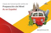 Clases de Conversación online de Preparación del Nivel A1 en … · Nivel A1 de español del MCERL” Este curso se desarrolla a lo largo de 4 meses y se compone de 50 sesiones
