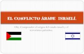 El Conflicto Árabe – Israelí. · 2018. 9. 4. · 1973: Israel frena avance de Egipto y Siria recuperando territorios. Consecuencia: boicot de la OPEP para exportar petróleo.