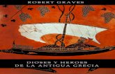 Robert Gravesgenerales.uprrp.edu/.../09/DiosesyhroesdelaantiguaGrecia.pdflos mortales. Los dioses del Olimpo vivían todos juntos en un enorme palacio erigido entre las nubes, en la