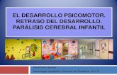 EL DESARROLLO PSICOMOTOR. RETRASO DEL DESARROLLO. …campus.usal.es/~ogyp/Clases teoricas 2012 2013/GRADO... · 2013. 5. 6. · Desarrollo psicomotor • Desarrollo psicomotor NORMAL: