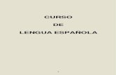 CURSO DE LENGUA ESPAÑOLA · CURSO DE LENGUA ESPAÑOLA 6 39. El género de los sustantivos ..... 80