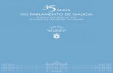ANOS DO PARLAMENTO DE GALICIA · 2018. 2. 6. · primeira sesión constitutiva da Cámara, ata os nosos días fixeron e fan realidade o Parlamento de Galicia. Deputadas e deputados