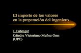 El importe de los valores en la preparación del ingeniero · 2008. 12. 19. · El importe de los valores en la preparación del ingeniero J. Fabregat Cátedra Victoriano Muñoz Oms