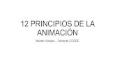 12 PRINCIPIOS DE LA ANIMACIÓNPrincipios de la animación Estas reglas básicas de animación se utilizaron para guiar las discusiones creativas y de producción y ayudaron a formar