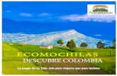 ECOMOCHILAS DESCUBRE COLOMBIA · 2020. 5. 6. · y alta montaña. El pá-ramo de Sumapaz es el más grande del mun-do a 30 km de Bogotá con una extensión de 334 Ha. Ocetá el pá-ramo