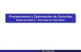 Procesamiento y Optimización de Consultas · 2016. 6. 9. · Procesamiento y Optimización de Consultas - Bases de Datos 2 - Tecnologo de Informatica Author: Guillermo Fernandez